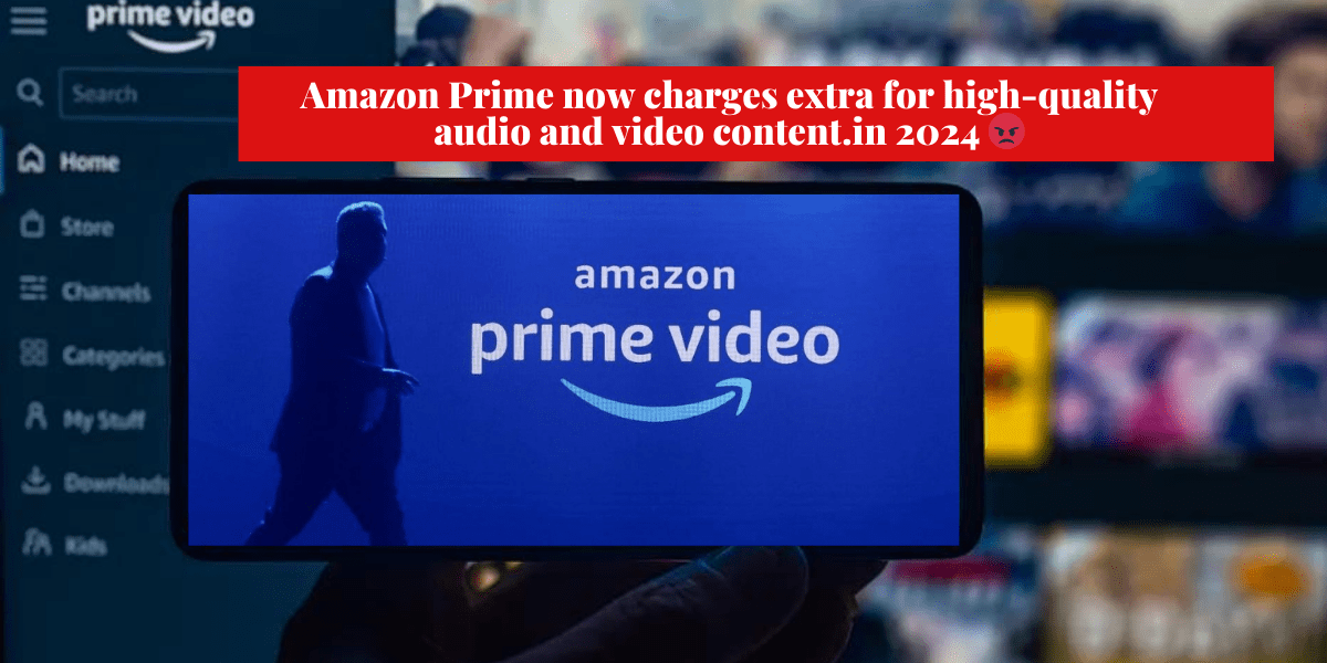 Prime now charges extra for high-quality audio and video content.in  2024 - OS-HOURHUB